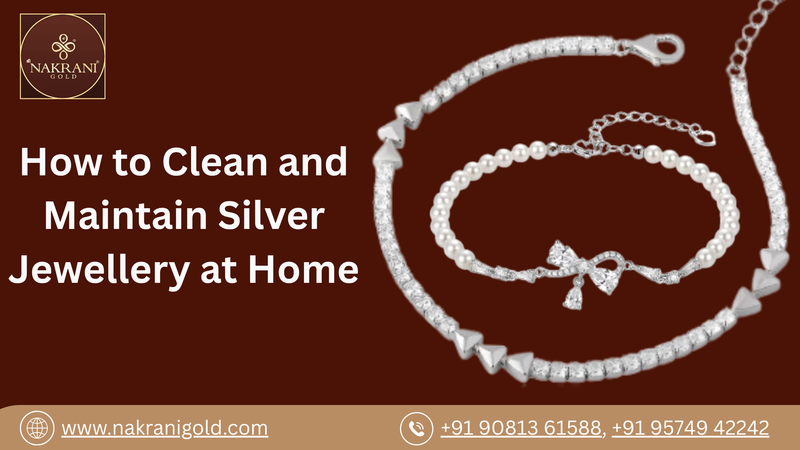 How to Clean and Maintain Silver Jewellery at Home