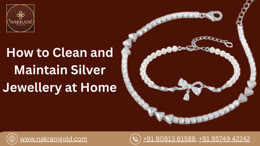 How to Clean and Maintain Silver Jewellery at Home